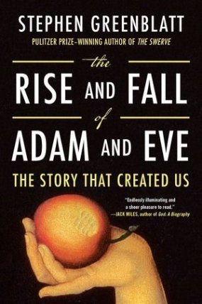 The Rise and Fall of Adam and Eve: The Story That Created Us