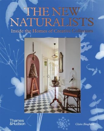 New Naturalists : Inside the Homes of Creative Collectors
