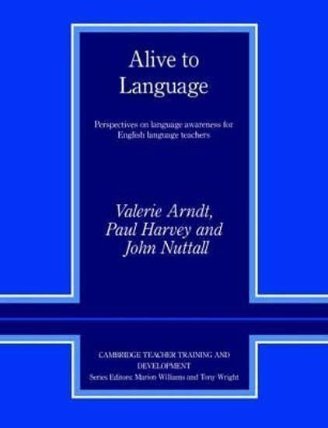 Alive to Language : Perspectives on Language Awareness for English Language Teachers