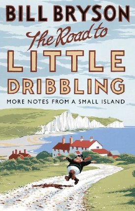 The Road to Little Dribbling : More Notes from a Small Island