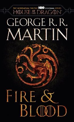 Fire & Blood (HBO Tie-in Edition) : 300 Years Before A Game of Thrones