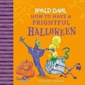 Roald Dahl: How to Have a Frightful Halloween