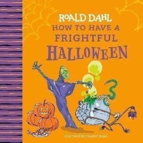 Roald Dahl: How to Have a Frightful Halloween