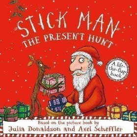 Stick Man - The Present Hunt: A lift-the-flap adventure