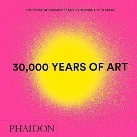 30,000 Years of Art: The Story of Human Creativity Across Time & Space (Mini Format)