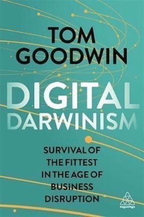 Digital Darwinism : Survival of the Fittest in the Age of Business Disruption