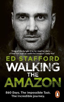 Walking the Amazon : 860 Days. The Impossible Task. The Incredible Journey