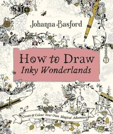 How to Draw Inky Wonderlands : Create and Colour Your Own Magical Adventure
