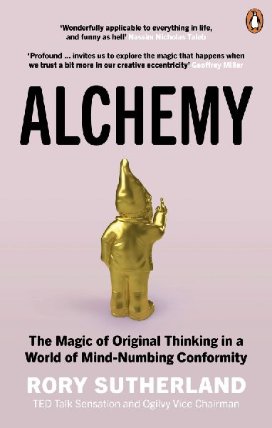 Alchemy: The Magic of Original Thinking in a World of Mind-Numbing Conformity