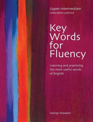 Key Words for Fluency Upper Intermediate: Learning and practising the most useful words of English