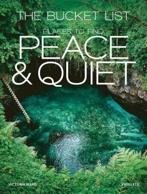 The Bucket List : Places to Find Peace and Quiet