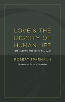 Love and the Dignity of Human Life: On Nature and the Natural Law