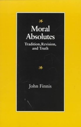 Moral Absolutes : Tradition, Revision and Truth