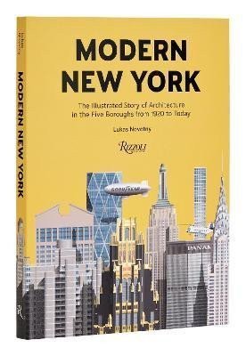 Modern New York: The Illustrated Story of Architecture in the Five Boroughs from 1920 to P