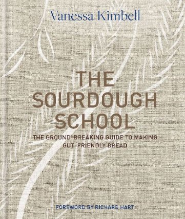 The Sourdough School: The ground-breaking guide to making gut-friendly bread
