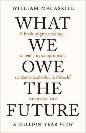 What We Owe The Future, William MacAskill HB