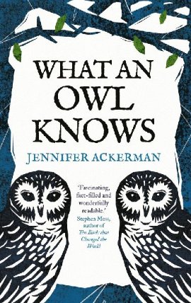 What an Owl Knows: The New Science of the World´s Most Enigmatic Birds