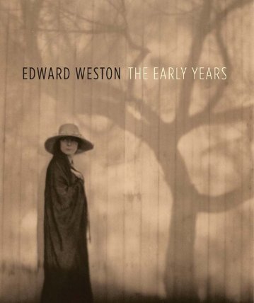Edward Weston : The Early Years