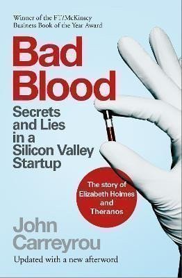 Bad Blood : Secrets and Lies in a Silicon Valley Startup