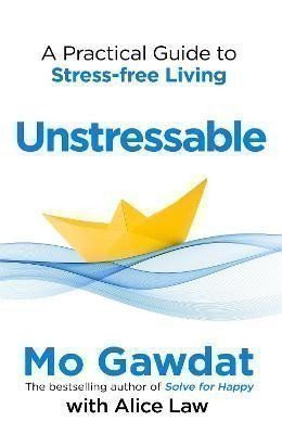 Unstressable: A Practical Guide to Stress-Free Living