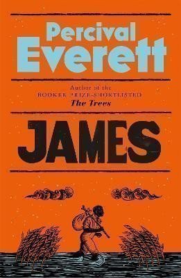 James: The Powerful Reimagining of The Adventures of Huckleberry Finn from the Booker Priz