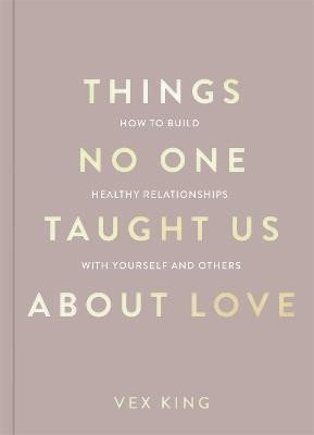 Things No One Taught Us About Love (The Good Vibes trilogy): How to Build Healthy Relation