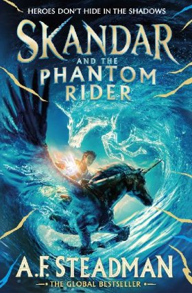 Skandar and the Phantom Rider: the spectacular sequel to Skandar and the Unicorn Thief, th