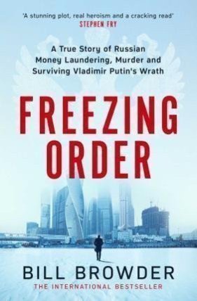 Freezing Order - A True Story of Money Laundering, Murder, and Surviving Vladimir Putin's