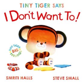 Tiny Tiger Says I Don´t Want To