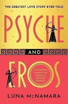 Psyche and Eros: The spellbinding and hotly-anticipated Greek mythology retelling that eve