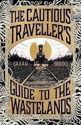 The Cautious Traveller´s Guide to The Wastelands: The most hotly-anticipated, original and