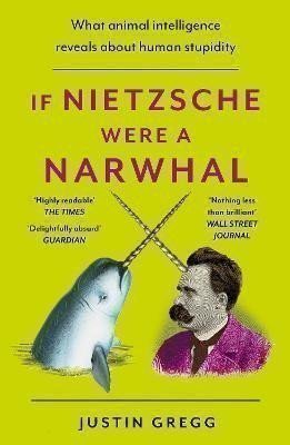 If Nietzsche Were a Narwhal