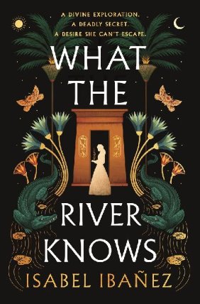 What the River Knows: the explosive, page-turning historical romantasy