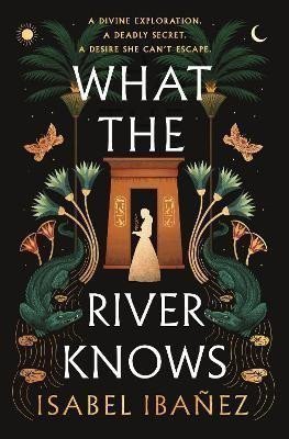 What the River Knows: the explosive, page-turning historical romantasy