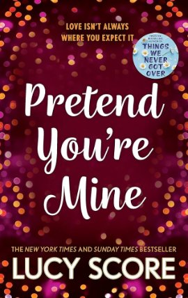 Pretend You´re Mine: a fake dating small town love story from the author of Things We Neve