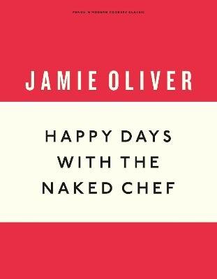 Happy Days with the Naked Chef (Anniversary Editions)