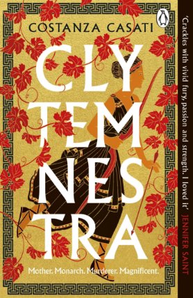 Clytemnestra: The spellbinding retelling of Greek mythology´s greatest heroine