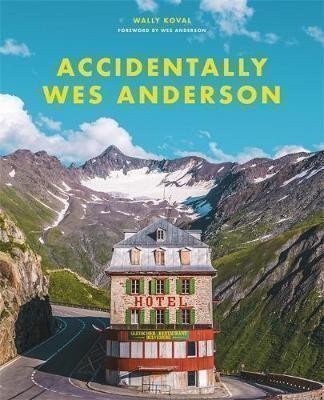 Accidentally Wes Anderson: Accidentaly