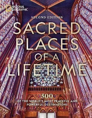 Sacred Places of a Lifetime, Second Edition: 500 of the World´s Most Peaceful and Powerful