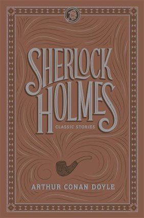 Sherlock Holmes: Classic Stories (Barnes & Noble Collectible Editions)