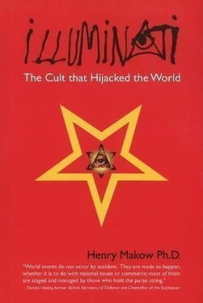 Illuminati: The Cult That Hijacked the World