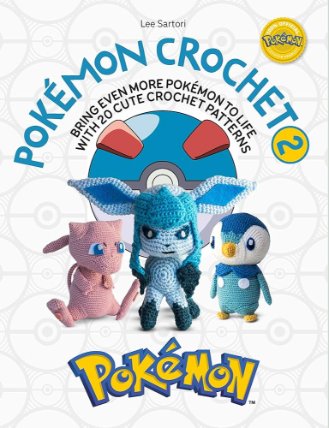 PokeMon Crochet 2: Bring Even More PokeMon to Life with 20 Cute Crochet Patterns