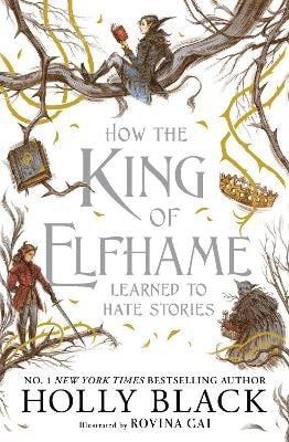 How the King of Elfhame Learned to Hate Stories (The Folk of the Air series)