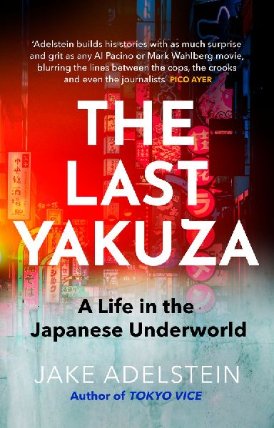 The Last Yakuza: A Life in the Japanese Underworld