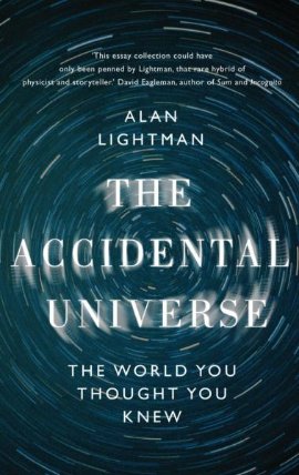 The Accidental Universe: The World You Thought You Knew