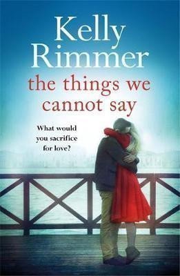 The Things We Cannot Say : A heart-breaking, inspiring novel of hope and a love to defy all odds in World War Two