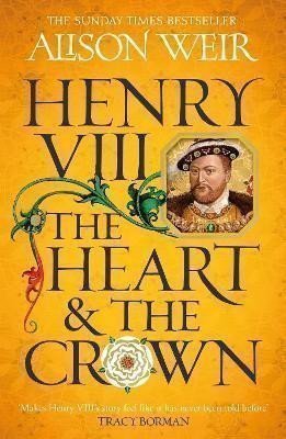 Henry VIII: The Heart and the Crown: ´this novel makes Henry VIII´s story feel like it has