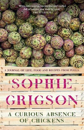 A Curious Absence of Chickens : A journal of life, food and recipes from Puglia