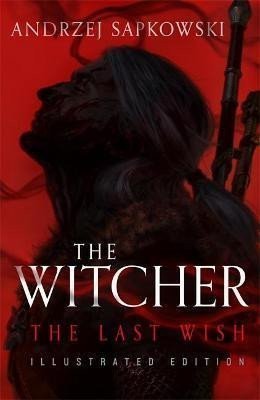The Last Wish : Introducing the Witcher Illustrated