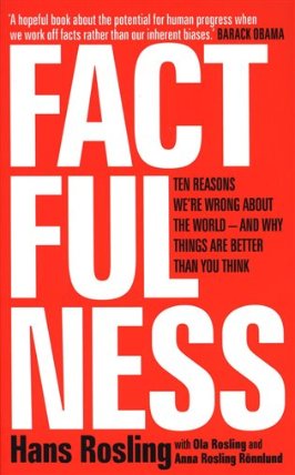 Factfulness : Ten Reasons We´re Wrong About The World - And Why Things Are Better Than You Think